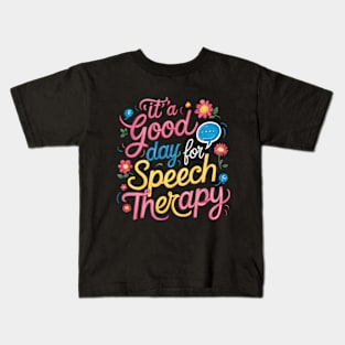 Its A Good Day For Speech Therapy Pathologist SLP Kids T-Shirt